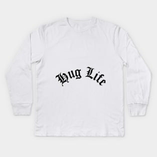 Hug Life Kids Long Sleeve T-Shirt